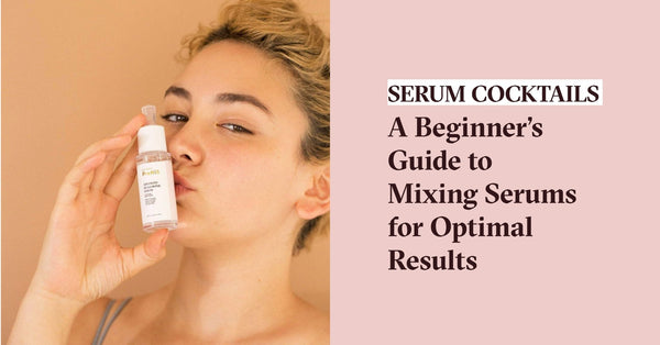 Serum Cocktails: A Beginner’s Guide to Mixing Serums for Optimal Results - Pretti5 - TCM-Infused Clean Beauty For Natural Glow