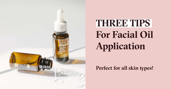 Three Tips For Facial Oil Application - perfect for all skin types! - Pretti5 - HK